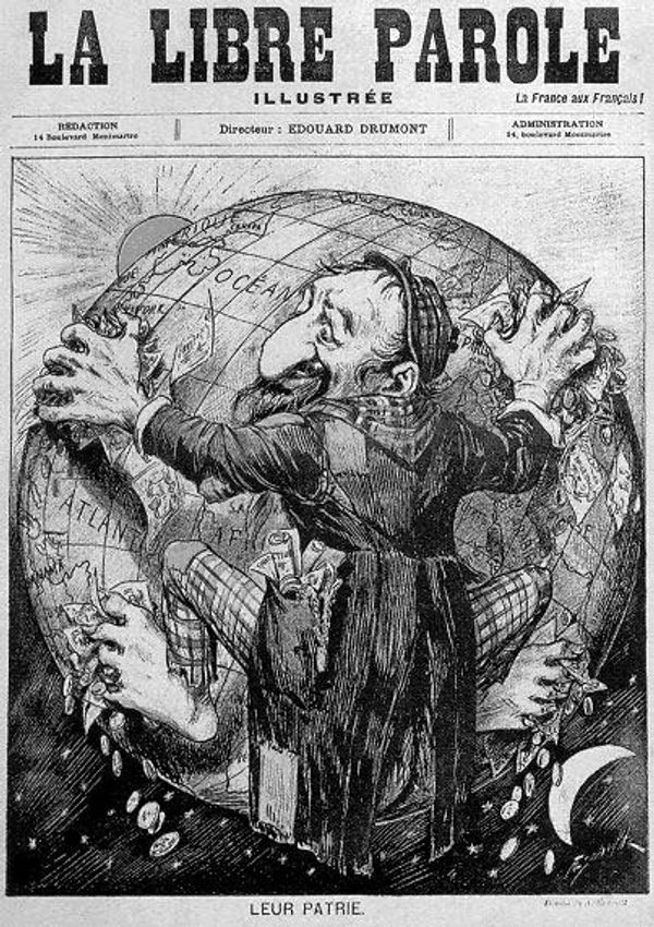 The image shows the front page of a French newspaper titled La Libre Parole Illustrée. It shows a hand-drawn caricature in black and white of a man with a torn coat with pockets full of money gripping the Earth with claws that are growing from his fingers and toes. He is wear a hat reminiscent of a kippah, a black beard. He has a large hooked nose and is smiling. The caption reads